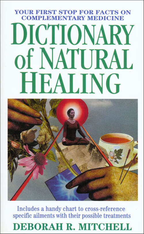 Book cover of Dictionary of Natural Healing: Your First Stop for Facts on Complementary Medicine
