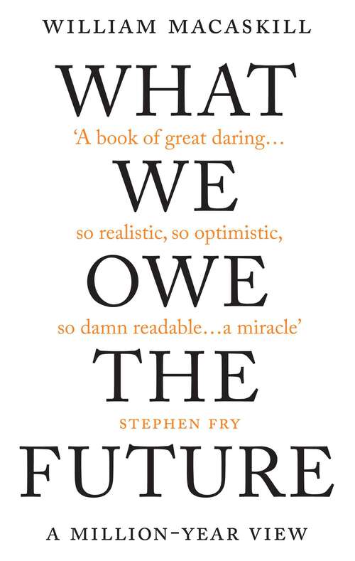 Book cover of What We Owe The Future: A Million-Year View