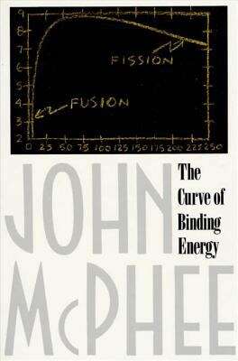 Book cover of The Curve of Binding Energy: A Journey into the Awesome and Alarming World of Theodore B. Taylor