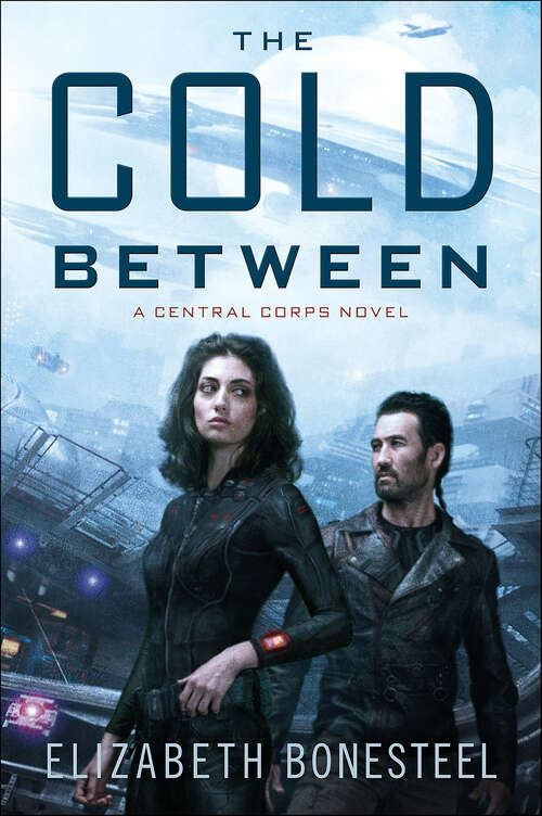 Book cover of The Cold Between: A Central Corps Novel