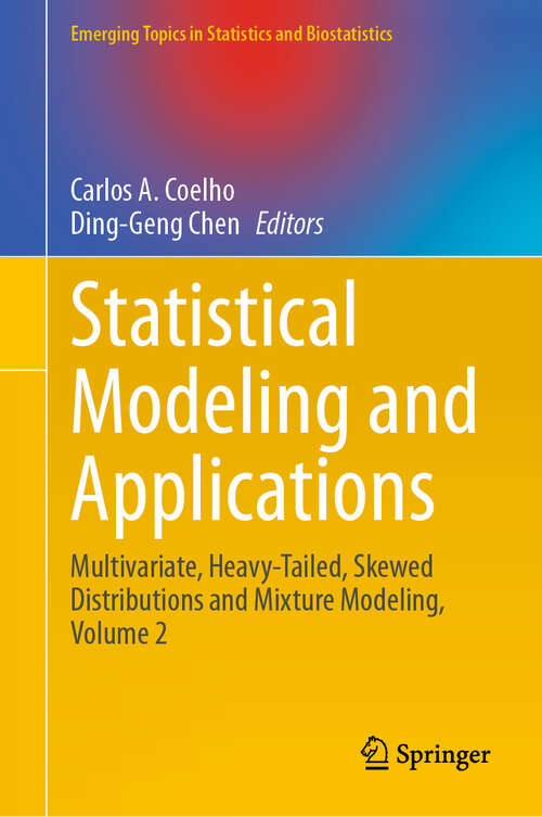 Book cover of Statistical Modeling and Applications: Multivariate, Heavy-Tailed, Skewed Distributions and Mixture Modeling, Volume 2 (Emerging Topics in Statistics and Biostatistics)