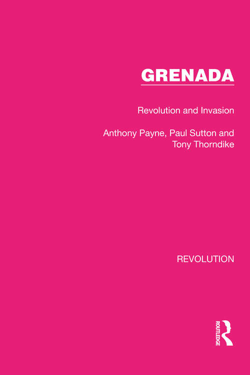 Grenada: Revolution and Invasion (Routledge Library Editions: Revolution #13)