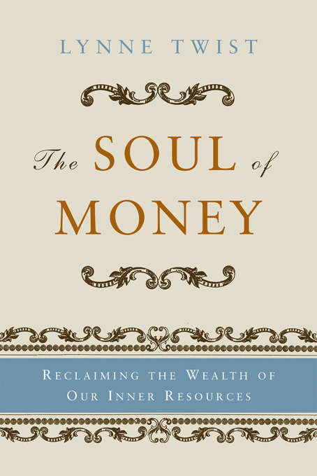 The Soul of Money: Transforming Your Relationship With Money And Life