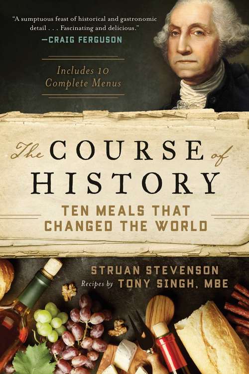 Book cover of The Course of History: Ten Meals That Changed the World