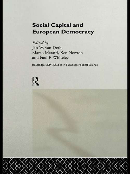 Social Capital and European Democracy (Routledge/ECPR Studies in European Political Science #No.6)