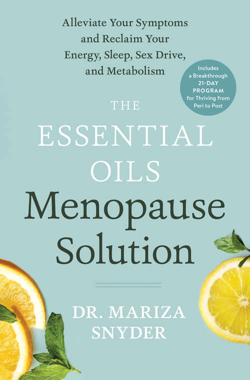 Book cover of The Essential Oils Menopause Solution: Alleviate Your Symptoms and Reclaim Your Energy, Sleep, Sex Drive, and Metabolism