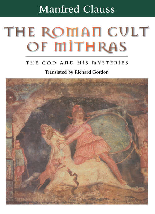 Book cover of The Roman Cult of Mithras: The God and His Mysteries