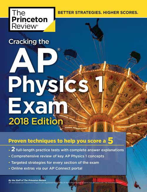 Book cover of Cracking the AP Physics 1 Exam, 2018 Edition: Proven Techniques to Help You Score a 5