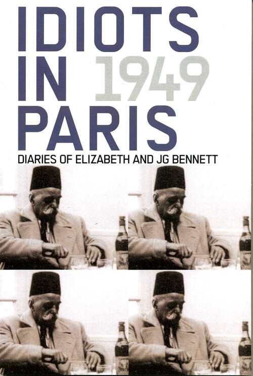 Book cover of Idiots in Paris: Diaries of Elizabeth and JG Bennett, 1949