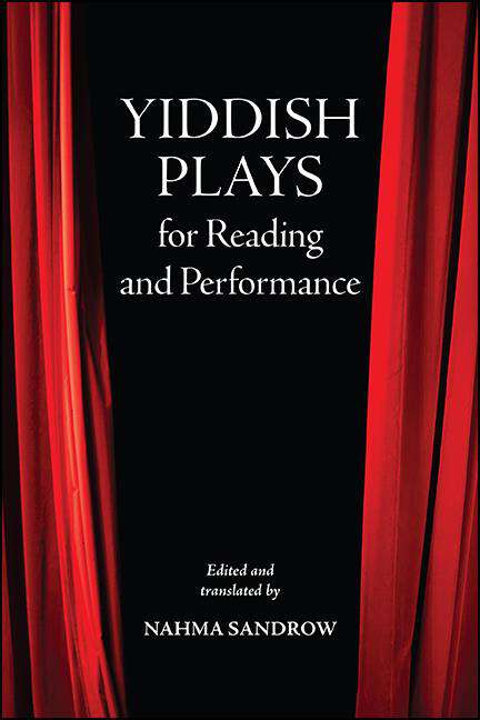 Book cover of Yiddish Plays for Reading and Performance (SUNY series in Contemporary Jewish Literature and Culture)