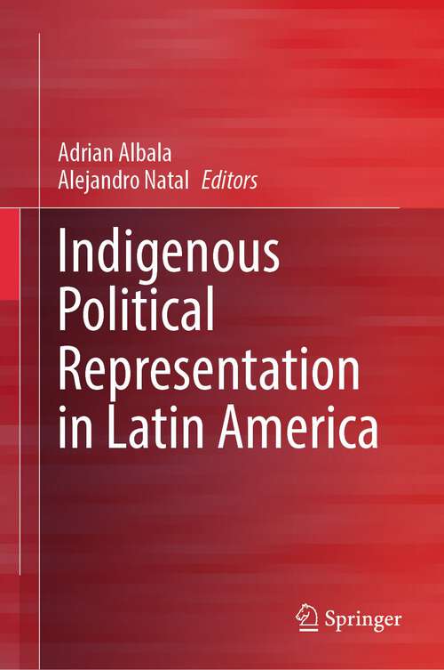 Book cover of Indigenous Political Representation in Latin America (1st ed. 2023)