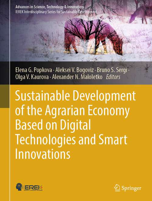 Book cover of Sustainable Development of the Agrarian Economy Based on Digital Technologies and Smart Innovations (2024) (Advances in Science, Technology & Innovation)