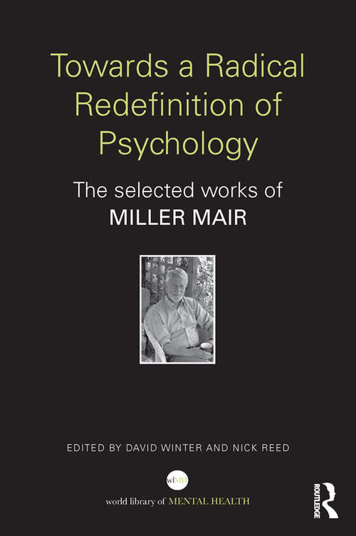 Book cover of Towards a Radical Redefinition of Psychology: The selected works of Miller Mair (World Library of Mental Health)