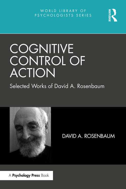 Book cover of Cognitive Control of Action: Selected Works of David A. Rosenbaum (World Library of Psychologists)