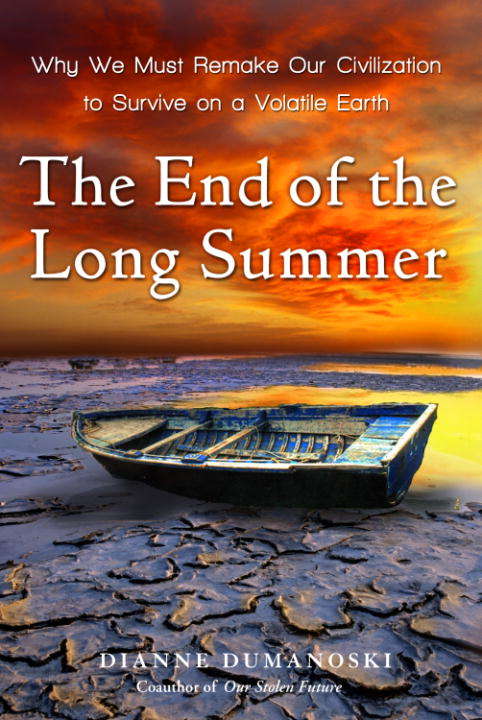 Book cover of The End of the Long Summer: Why We Must Remake Our Civilization to Survive On A Volatile Earth