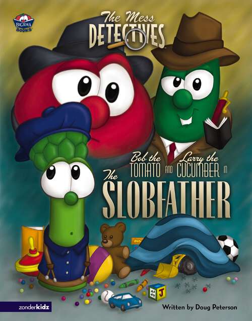 Book cover of The Mess Detectives: The Slobfather (Big Idea Books / VeggieTales)