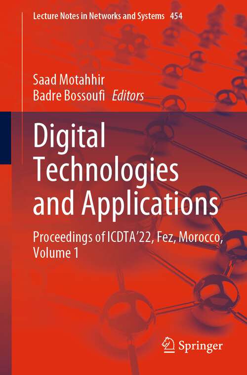 Book cover of Digital Technologies and Applications: Proceedings of ICDTA’22, Fez, Morocco, Volume 1 (1st ed. 2022) (Lecture Notes in Networks and Systems #454)