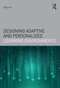 Designing Adaptive and Personalized Learning Environments (Interdisciplinary Approaches to Educational Technology)