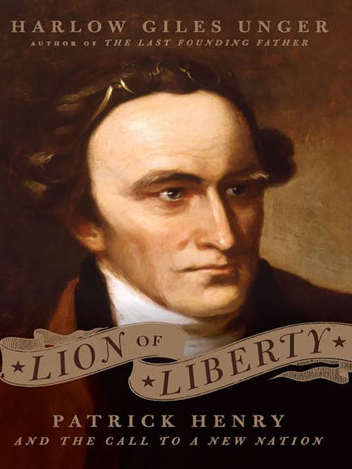 Book cover of Lion of Liberty: Patrick Henry and the Call to a New Nation
