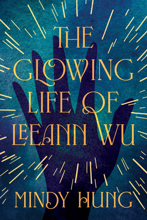 Book cover of The Glowing Life of Leeann Wu: A Novel