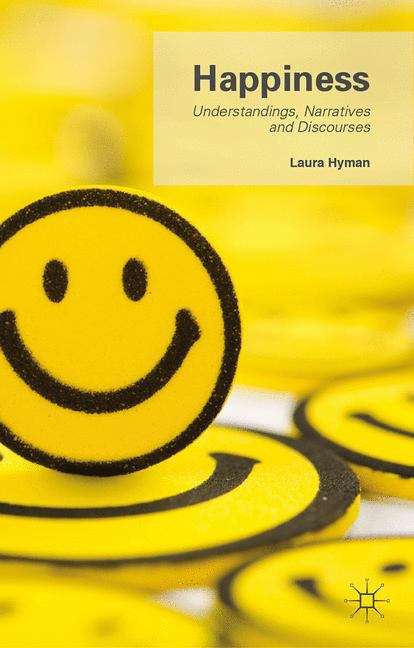 Book cover of Happiness: Understandings, Narratives and Discourses