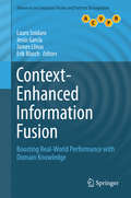 Context-Enhanced Information Fusion: Boosting Real-World Performance with Domain Knowledge (Advances in Computer Vision and Pattern Recognition #0)