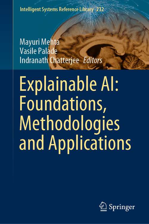 Book cover of Explainable AI: Foundations, Methodologies and Applications (1st ed. 2023) (Intelligent Systems Reference Library #232)
