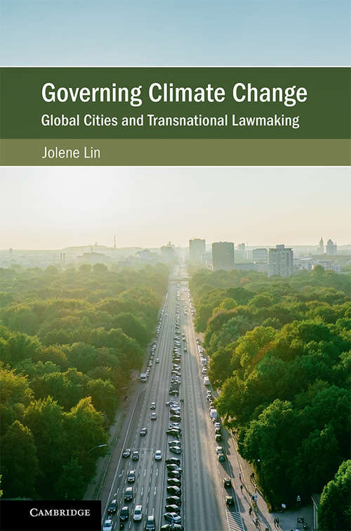 Book cover of Governing Climate Change: Global Cities and Transnational Lawmaking (Cambridge Studies on Environment, Energy and Natural Resources Governance)