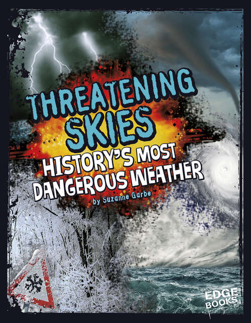 Book cover of Threatening Skies: History's Most Dangerous Weather (Dangerous History Ser.)