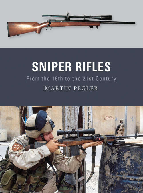 Book cover of Sniper Rifles: From The 19th to the 21st Century