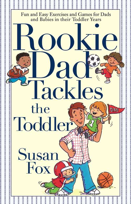 Book cover of Rookie Dad Tackles the Toddler