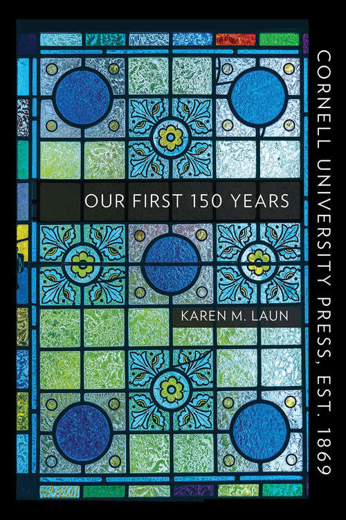 Cornell University Press, Est. 1869: Our First 150 Years