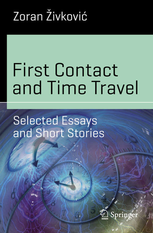 Book cover of First Contact and Time Travel: Selected Essays and Short Stories (Science and Fiction)