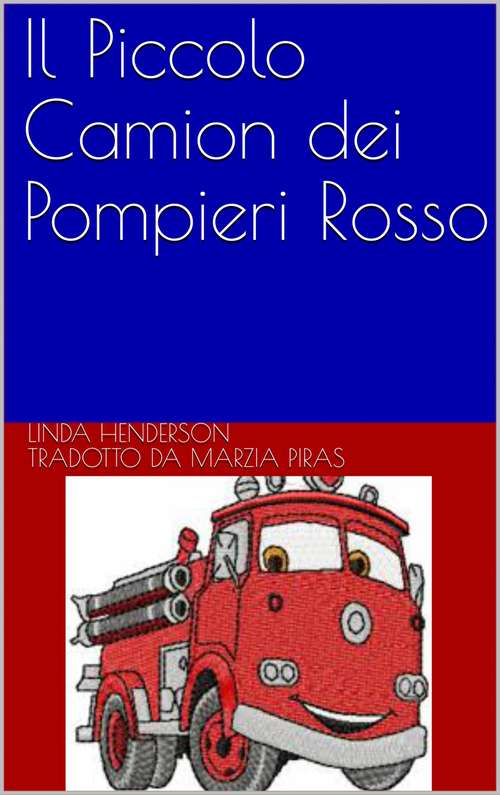 Book cover of Il Piccolo Camion dei Pompieri Rosso