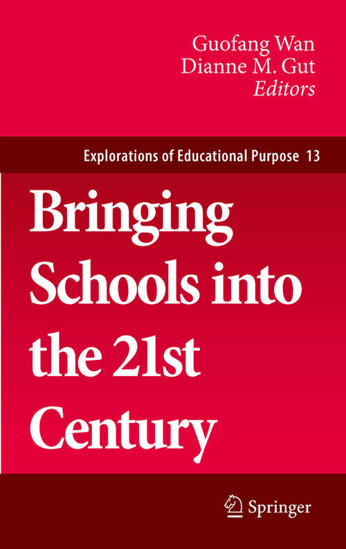 Book cover of Bringing Schools into the 21st Century (Explorations of Educational Purpose #13)
