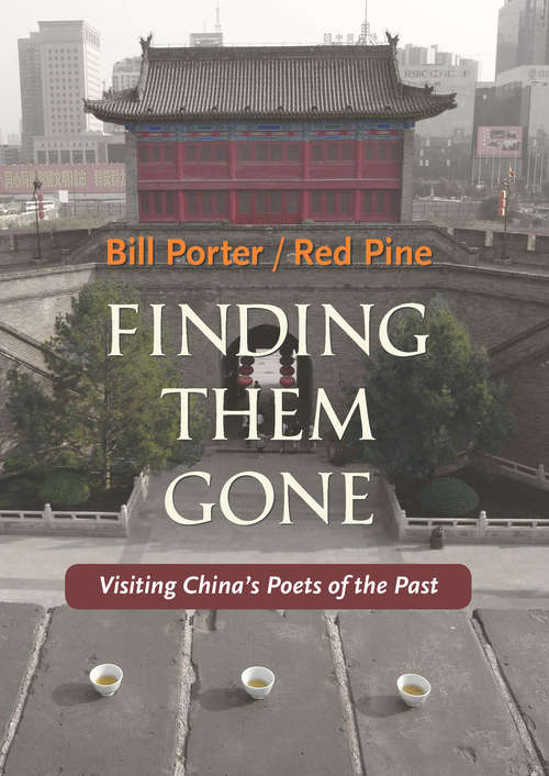 Finding Them Gone: Visiting China's Poets of the Past