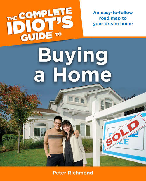 Book cover of The Complete Idiot's Guide to Buying a Home: An Easy-to-Follow Road Map to Your Dream Home