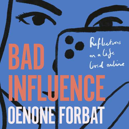 Book cover of Bad Influence: The hotly-anticipated debut memoir about growing up online - 'An ideal summer read' EVENING STANDARD