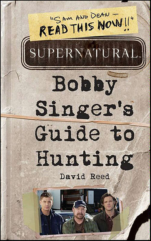 Book cover of Supernatural: Bobby Singer's Guide to Hunting