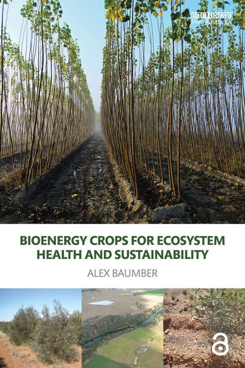 Bioenergy Crops for Ecosystem Health and Sustainability (Routledge Studies in Bioenergy)