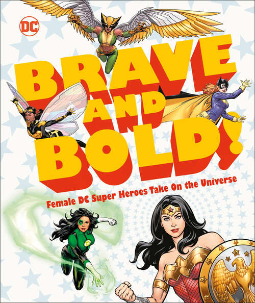 Book cover of DC Brave and Bold!: Female DC Super Heroes Take On the Universe