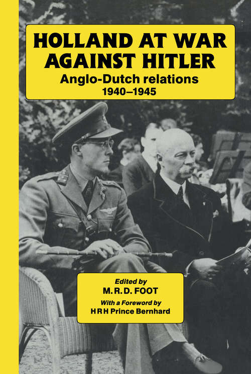 Book cover of Holland at War Against Hitler: Anglo-Dutch Relations 1940-1945