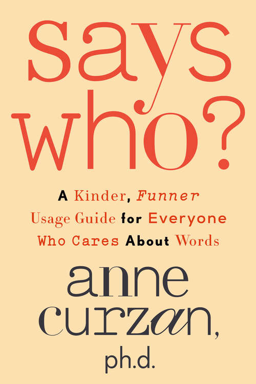 Book cover of Says Who?: A Kinder, Funner Usage Guide for Everyone Who Cares About Words