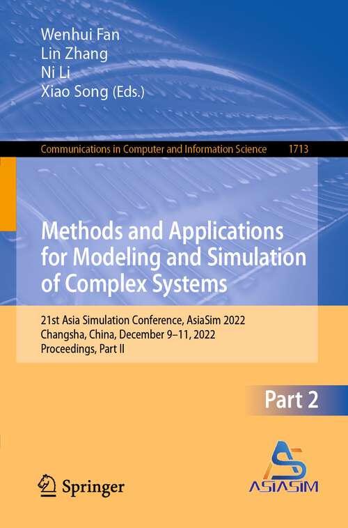Methods and Applications for Modeling and Simulation of Complex Systems: 21st Asia Simulation Conference, AsiaSim 2022, Changsha, China, December 9-11, 2022, Proceedings, Part II (Communications in Computer and Information Science #1713)