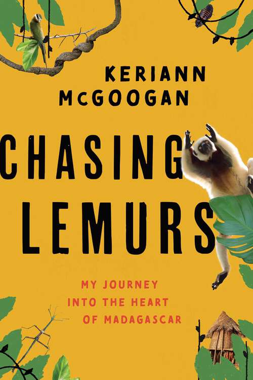 Book cover of Chasing Lemurs: My Journey into the Heart of Madagascar