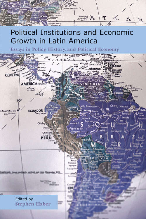 Book cover of Political Institutions and Economic Growth in Latin America: Essays in Policy, History, and Political Economy