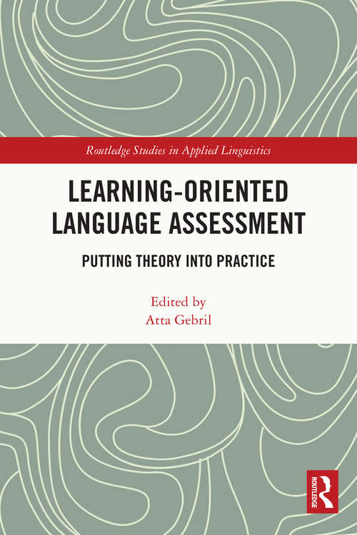 Book cover of Learning-Oriented Language Assessment: Putting Theory into Practice (Routledge Studies in Applied Linguistics)