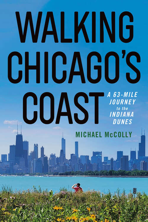 Book cover of Walking Chicago's Coast: A 63-Mile Journey to the Indiana Dunes