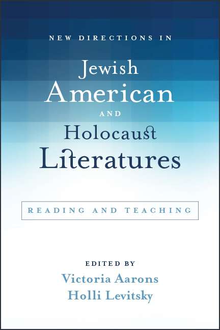 Book cover of New Directions in Jewish American and Holocaust Literatures: Reading and Teaching (SUNY series in Contemporary Jewish Literature and Culture)