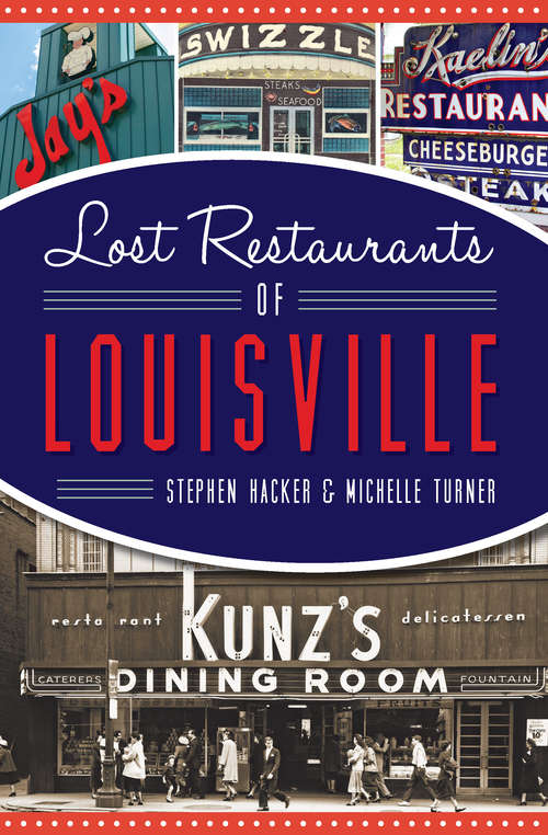 Book cover of Lost Restaurants of Louisville (American Palate Ser.)
